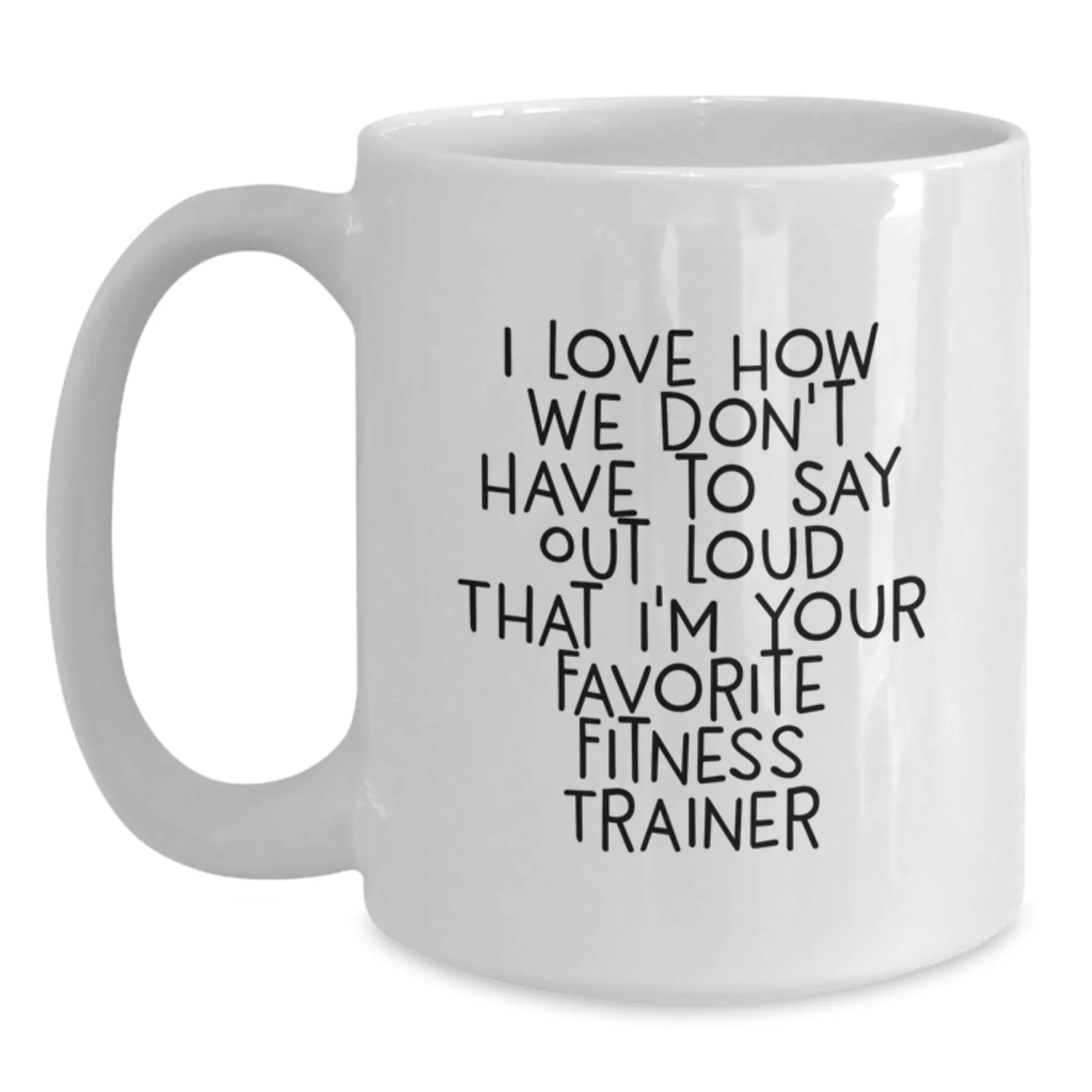 Favorite Fitness Trainer for Supportive team Unique Fast shipping Fitness Mugs White Coffee Gifts Friends Gifts Funny Trainer from Graduation