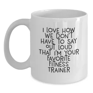 Favorite Fitness Trainer for Supportive team Unique Fast shipping Fitness Mugs White Coffee Gifts Friends Gifts Funny Trainer from Graduation